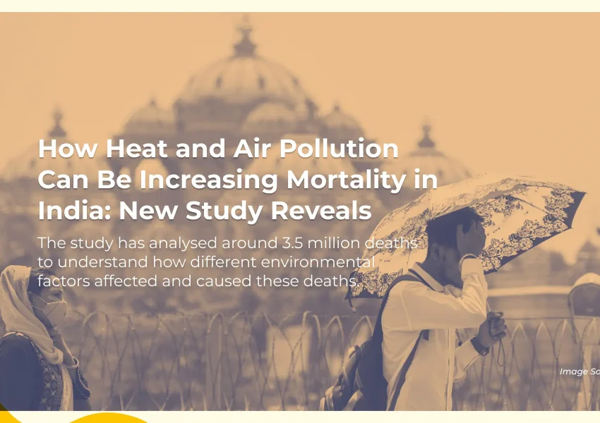 How Heat and Air Pollution Can Be Increasing Mortality in India: New Study Reveals