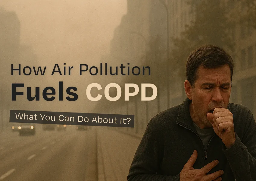 How Air Pollution Fuels COPD—and What You Can Do About It?
